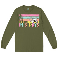 Army Green a lot can happen in 3 days Long Sleeve Tee - MaliasSmallBusiness