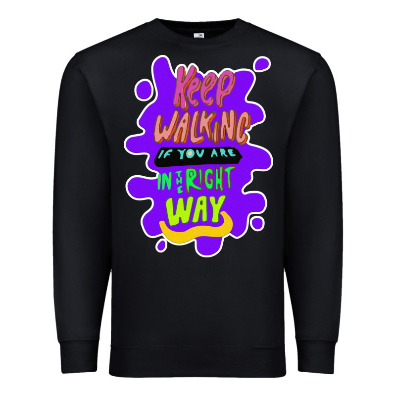 Keep Walking If You Are In The Right Way Premium Sweatshirt by Bettercallsaul | Teevron