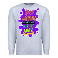 Heather Grey Keep walking if you are in the right way Premium Sweatshirt - Bettercallsaul