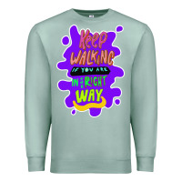 Seafoam Keep walking if you are in the right way Premium Sweatshirt - Bettercallsaul