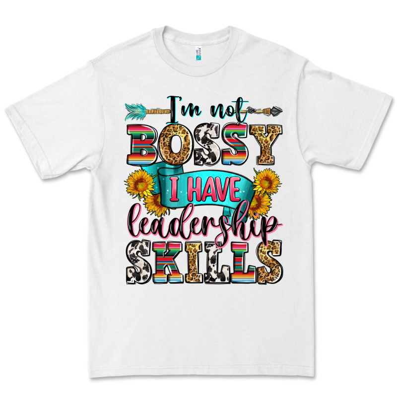 I'm Not Bossy I Have Leadership Skills Premium Tee by Zillion Design Studio | Teevron