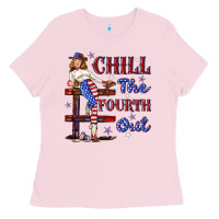 Bubblegum Pink chill the fourth out 4th july Ladies Tee - texasbilliewilder