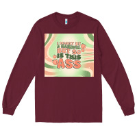 Burgundy i might be a handful but so is this ass Long Sleeve Tee - MaliasSmallBusiness