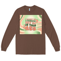 Chestnut i might be a handful but so is this ass Long Sleeve Tee - MaliasSmallBusiness