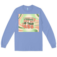 Colony Blue i might be a handful but so is this ass Long Sleeve Tee - MaliasSmallBusiness