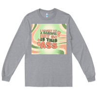 Heather Grey i might be a handful but so is this ass Long Sleeve Tee - MaliasSmallBusiness