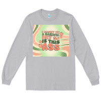 Moon Dust i might be a handful but so is this ass Long Sleeve Tee - MaliasSmallBusiness