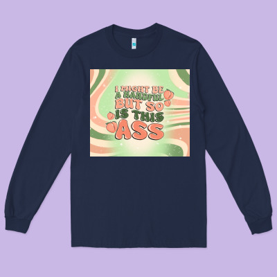 I Might Be A Handful But So Is This Ass Long Sleeve Tee Designed By Maliassmallbusiness