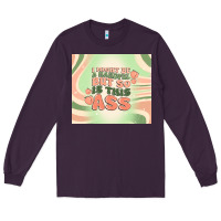 Plum i might be a handful but so is this ass Long Sleeve Tee - MaliasSmallBusiness