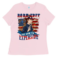 Bubblegum Pink born free but now im expensive Ladies Tee - texasbilliewilder