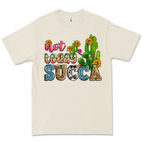 Not Today Succa Premium Tee | Teevron