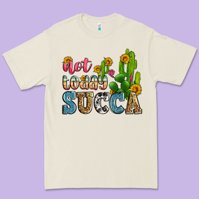 Not Today Succa Premium Tee Designed By Zillion Design Studio