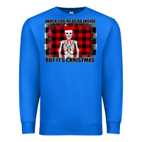 True Royal When You re Dead Inside But It Christmas Skeleton Premium Sweatshirt - Bettercallsaul