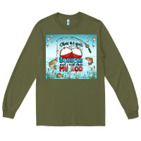 Army Green show me your bobbers and i will show my rod Long Sleeve Tee - MaliasSmallBusiness