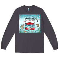 Smoke show me your bobbers and i will show my rod Long Sleeve Tee - MaliasSmallBusiness