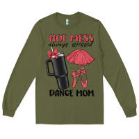 Army Green hot mess always stressed dance mom Long Sleeve Tee - MaliasSmallBusiness