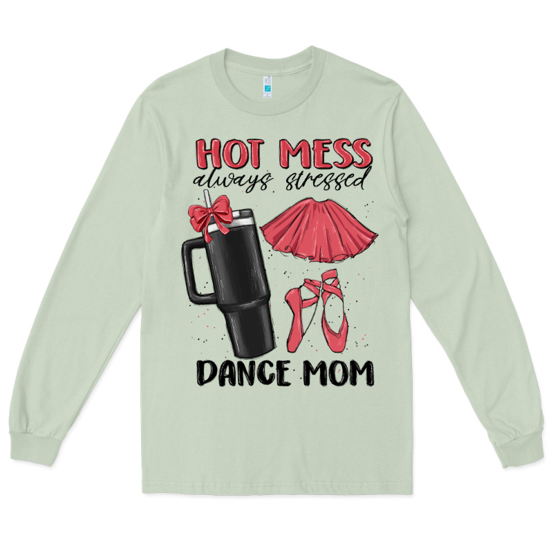 Hot Mess Always Stressed Dance Mom Long Sleeve Tee by MaliasSmallBusiness | Teevron