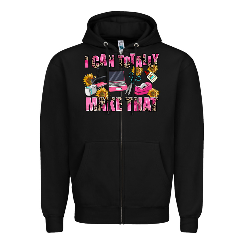 I Can Totally Make That Zipper Hoodie by MaliasSmallBusiness | Teevron