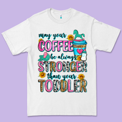 May Your Coffee Be Always Stronger Than Your Toodl Premium Tee Designed By Zillion Design Studio