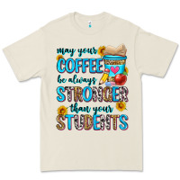 Bone may your coffee be always stronger than your stude Premium Tee - Zillion Design Studio