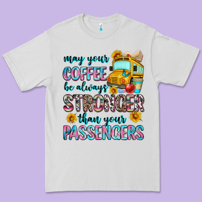May Your Coffee Be Always Stronger Than Your Passe Premium Tee Designed By Zillion Design Studio