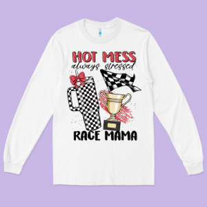 Hot Mess Always Stressed Race Mama Long Sleeve Tee Designed By Maliassmallbusiness