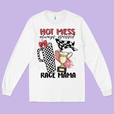 Hot Mess Always Stressed Race Mama Long Sleeve Tee Designed By Maliassmallbusiness