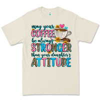 Bone may your coffee be always stronger than your daugh Premium Tee - Zillion Design Studio