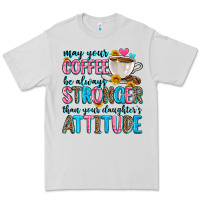 Dove Grey may your coffee be always stronger than your daugh Premium Tee - Zillion Design Studio