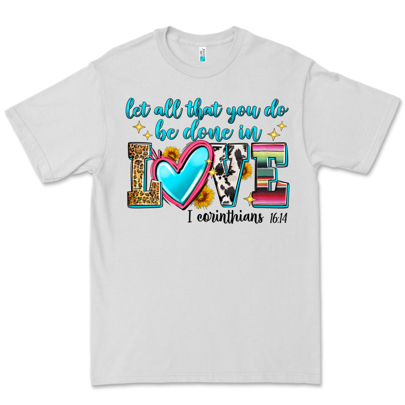 Let All That You Do Be Done In Love Premium Tee by Zillion Design Studio | Teevron