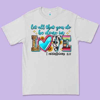 Let All That You Do Be Done In Love Premium Tee Designed By Zillion Design Studio