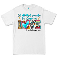 White let all that you do be done in love Premium Tee - Zillion Design Studio