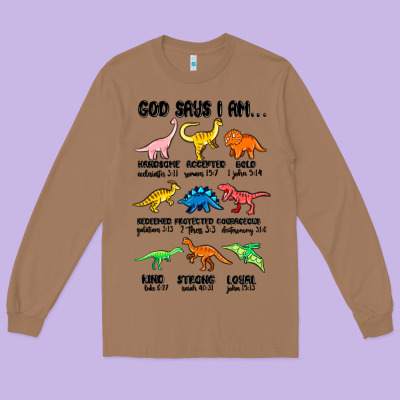 God Says I Am Dinosaurs Handsome Long Sleeve Tee Designed By Maliassmallbusiness