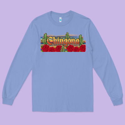 Chingona Long Sleeve Tee Designed By Jahusdesignshop