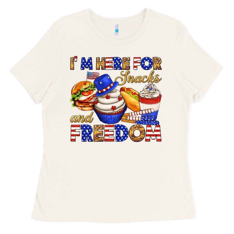 I M Here For Snacks And Freedom Ladies Tee by texasbilliewilder | Teevron