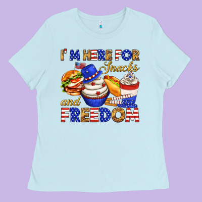 I M Here For Snacks And Freedom Ladies Tee Designed By Texasbilliewilder