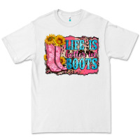 Life Is Better In Boots Premium Tee | Teevron