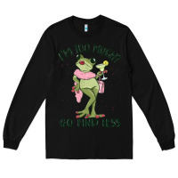 Black i'm too much go find less boujee frog Long Sleeve Tee - MaliasSmallBusiness