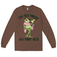 Chestnut i'm too much go find less boujee frog Long Sleeve Tee - MaliasSmallBusiness