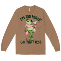 Toasted Coconut i'm too much go find less boujee frog Long Sleeve Tee - MaliasSmallBusiness