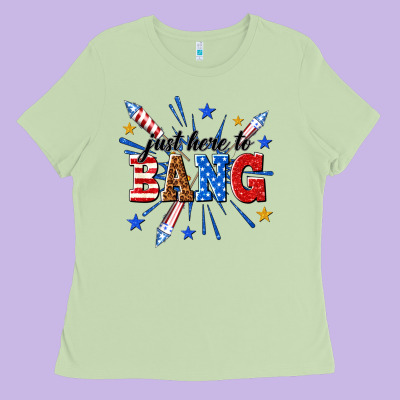 Just Here To Bang Ladies Tee Designed By Texasbilliewilder