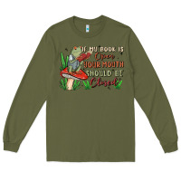 Army Green if my book is open your mouth should be closed malia Long Sleeve Tee - MaliasSmallBusiness