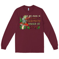 Burgundy if my book is open your mouth should be closed malia Long Sleeve Tee - MaliasSmallBusiness