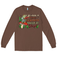 Chestnut if my book is open your mouth should be closed malia Long Sleeve Tee - MaliasSmallBusiness