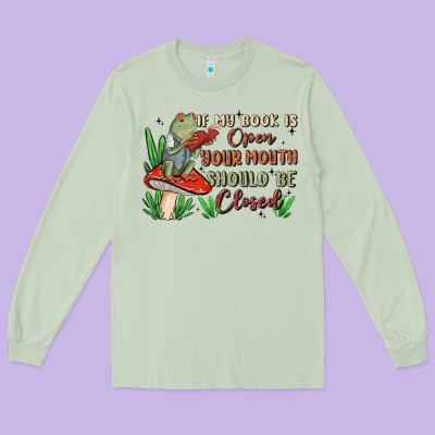 If My Book Is Open Your Mouth Should Be Closed Malia Long Sleeve Tee Designed By Maliassmallbusiness