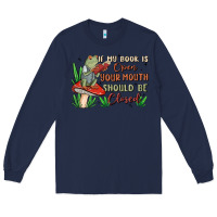 Navy if my book is open your mouth should be closed malia Long Sleeve Tee - MaliasSmallBusiness