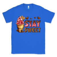 True Royal stay sweet Classic Tee - AdoDesignShop