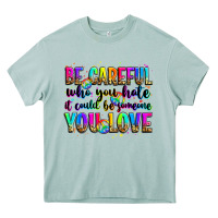 Arona be careful who you hate it could be someone you lo Heavy Core Tee - Zillion Design Studio
