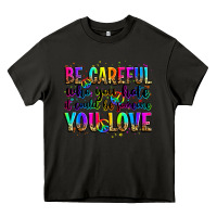 Asphalt be careful who you hate it could be someone you lo Heavy Core Tee - Zillion Design Studio