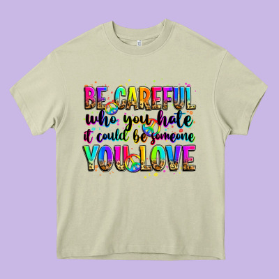 Be Careful Who You Hate It Could Be Someone You Lo Heavy Core Tee Designed By Zillion Design Studio